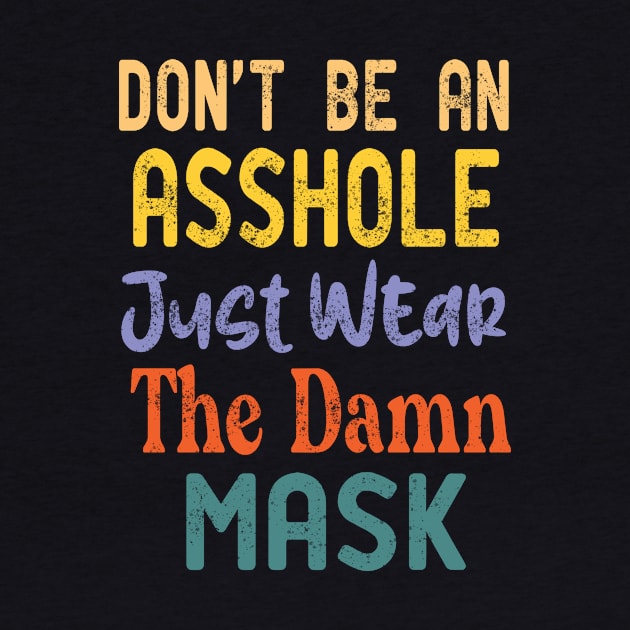 don't be an asshole just wear the damn mask by good day store